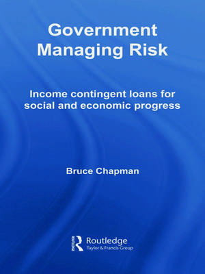 Government Managing Risk: Income Contingent Loans for Social and Economic Progress de Bruce Chapman