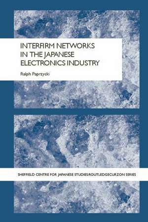 Interfirm Networks in the Japanese Electronics Industry de Ralph Paprzycki