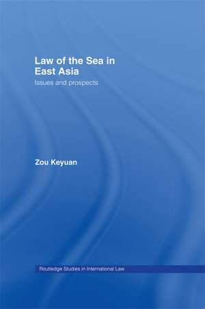 Law of the Sea in East Asia: Issues and Prospects de Keyuan Zou