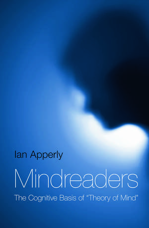 Mindreaders: The Cognitive Basis of "Theory of Mind" de Ian Apperly