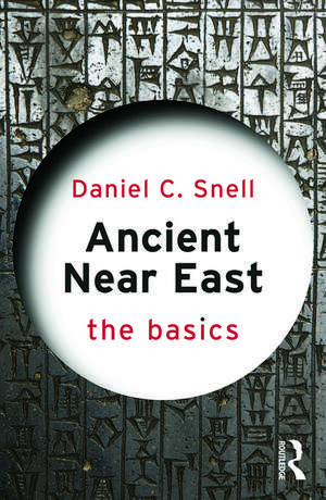 Ancient Near East: The Basics de Daniel C. Snell