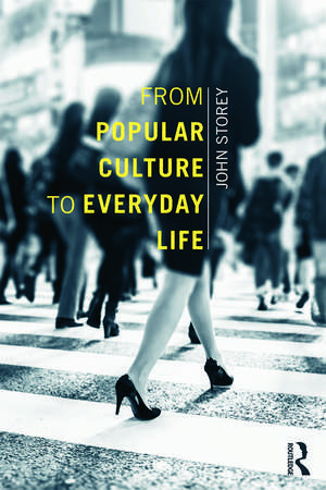 From Popular Culture to Everyday Life de John Storey