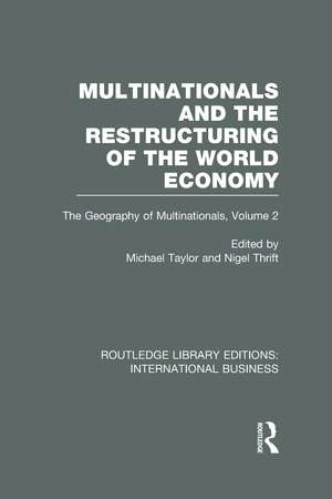 Multinationals and the Restructuring of the World Economy (RLE International Business): The Geography of the Multinationals Volume 2 de Michael Taylor