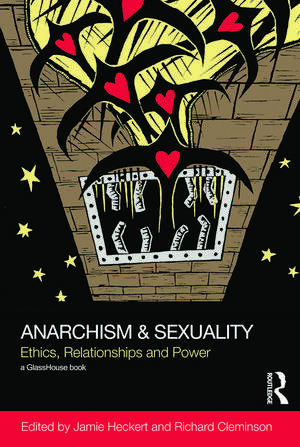 Anarchism & Sexuality: Ethics, Relationships and Power de Jamie Heckert