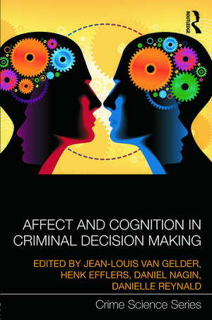 Affect and Cognition in Criminal Decision Making de Jean-Louis van Gelder