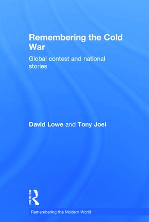 Remembering the Cold War: Global Contest and National Stories de David Lowe