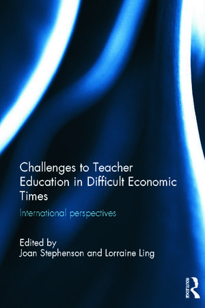 Challenges to Teacher Education in Difficult Economic Times: International perspectives de Joan Stephenson