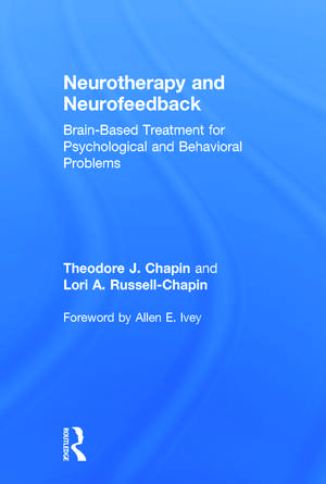 Neurotherapy and Neurofeedback: Brain-Based Treatment for Psychological and Behavioral Problems de Theodore J. Chapin