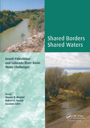 Shared Borders, Shared Waters: Israeli-Palestinian and Colorado River Basin Water Challenges de Sharon B. Megdal