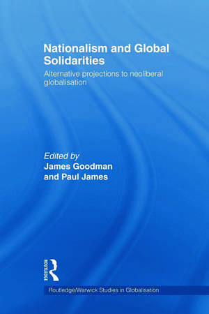 Nationalism and Global Solidarities: Alternative Projections to Neoliberal Globalisation de James Goodman