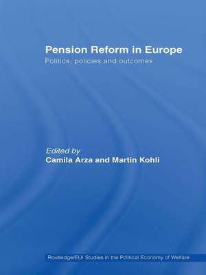 Pension Reform in Europe: Politics, Policies and Outcomes de Camila Arza