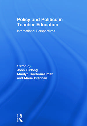 Policy and Politics in Teacher Education: International perspectives de John Furlong