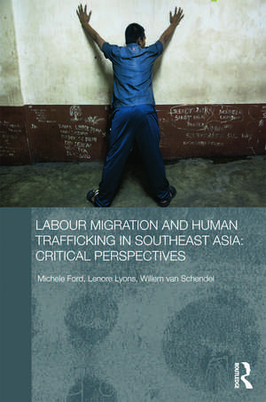 Labour Migration and Human Trafficking in Southeast Asia: Critical Perspectives de Michele Ford