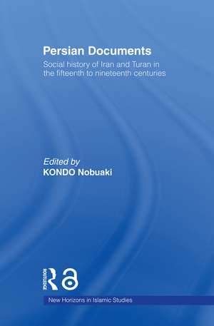 Persian Documents: Social History of Iran and Turan in the 15th-19th Centuries de Kondo Nobuaki