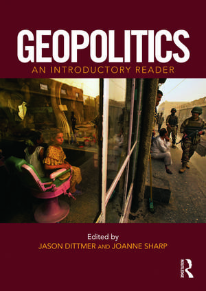 Geopolitics: An Introductory Reader de Jason Dittmer