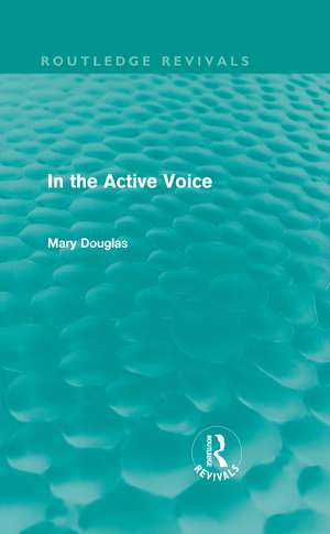 In the Active Voice (Routledge Revivals) de Mary Douglas