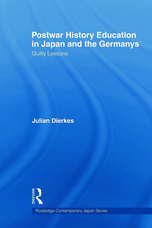 Postwar History Education in Japan and the Germanys: Guilty Lessons de Julian Dierkes