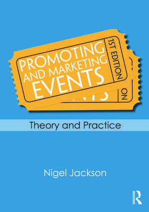 Promoting and Marketing Events: Theory and Practice de Nigel Jackson