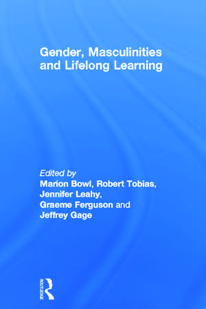 Gender, Masculinities and Lifelong Learning de Marion Bowl