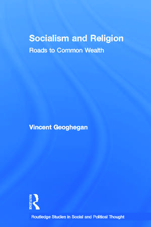 Socialism and Religion: Roads to Common Wealth de Vincent Geoghegan