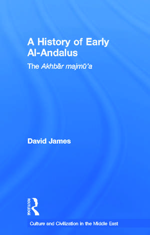 A History of Early Al-Andalus: The Akhbar Majmu'a de David James