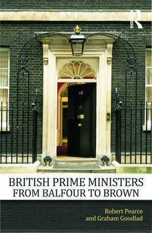 British Prime Ministers From Balfour to Brown de Robert Pearce