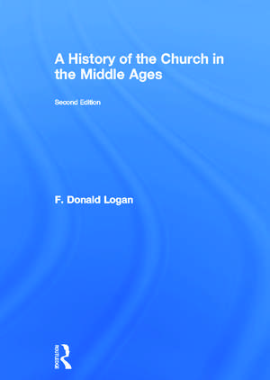 A History of the Church in the Middle Ages de F Donald Logan