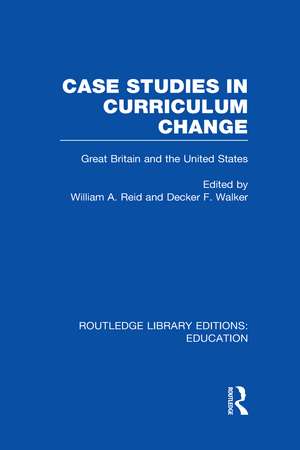 Case Studies in Curriculum Change: Great Britain and the United States de William Reid