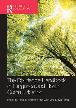 The Routledge Handbook of Language and Health Communication de Heidi Hamilton