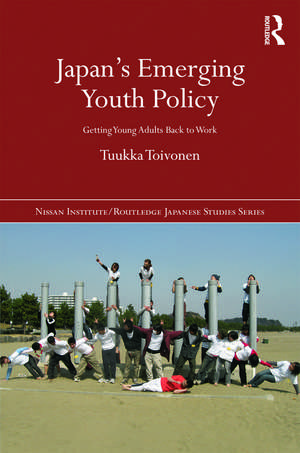 Japan's Emerging Youth Policy: Getting Young Adults Back to Work de Tuukka H. I. Toivonen