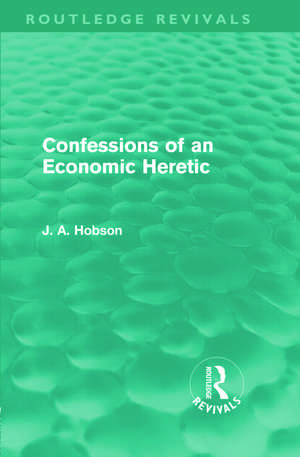 Confessions of an Economic Heretic de J. A. Hobson