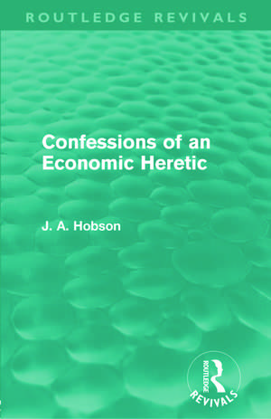 Confessions of an Economic Heretic de J. A. Hobson