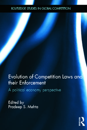 Evolution of Competition Laws and their Enforcement: A Political Economy Perspective de Pradeep Mehta