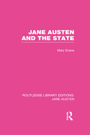 Jane Austen and the State (RLE Jane Austen) de Mary Evans