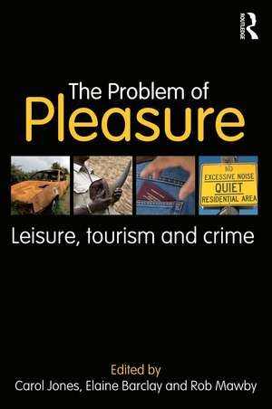 The Problem of Pleasure: Leisure, Tourism and Crime de Carol Jones