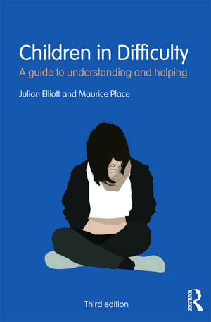 Children in Difficulty: A guide to understanding and helping de Julian Elliott