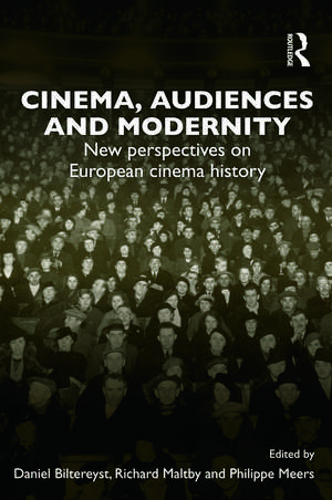 Cinema, Audiences and Modernity: New perspectives on European cinema history de Daniel Biltereyst