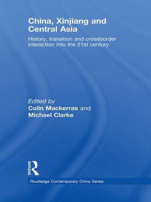 China, Xinjiang and Central Asia: History, Transition and Crossborder Interaction into the 21st Century de Colin Mackerras