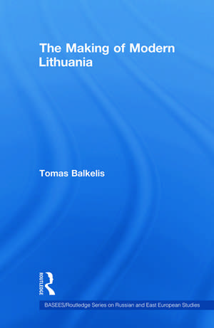 The Making of Modern Lithuania de Tomas Balkelis