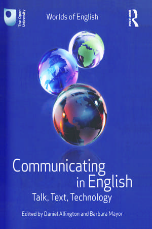 Communicating in English: Talk, Text, Technology de Daniel Allington