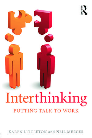 Interthinking: Putting talk to work de Karen Littleton