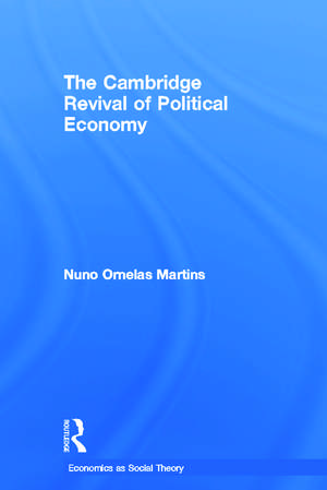 The Cambridge Revival of Political Economy de Nuno Ornelas Martins