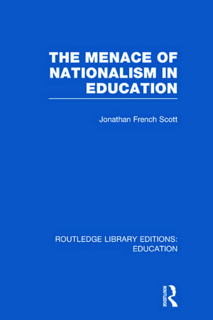 The Menace of Nationalism in Education de Jonathan Scott French