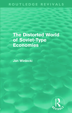 The Distorted World of Soviet-Type Economies (Routledge Revivals) de Jan Winiecki