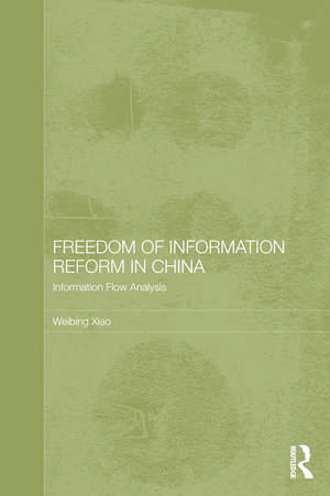 Freedom of Information Reform in China: Information Flow Analysis de Weibing Xiao