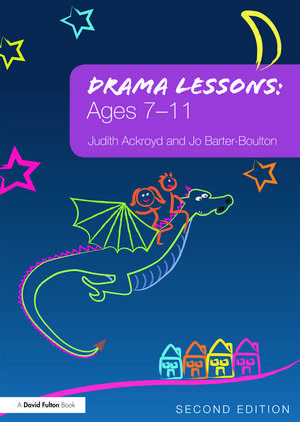 Drama Lessons: Ages 7-11 de Judith Ackroyd