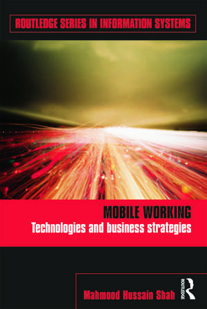 Mobile Working: Technologies and Business Strategies de Mahmood Hussain Shah