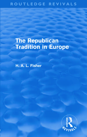 The Republican Tradition in Europe de H. A. L. Fisher