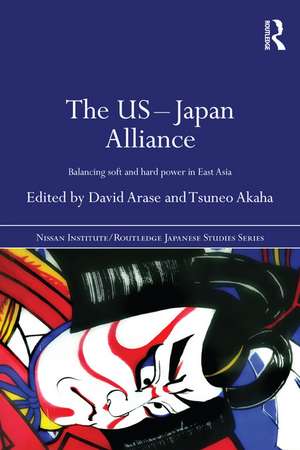 The US-Japan Alliance: Balancing Soft and Hard Power in East Asia de David Arase