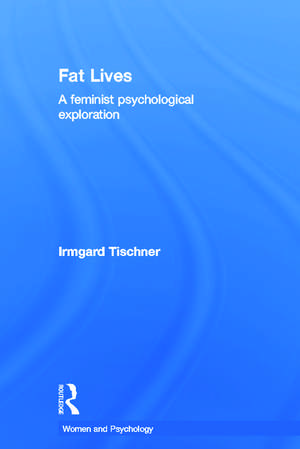 Fat Lives: A Feminist Psychological Exploration de Irmgard Tischner